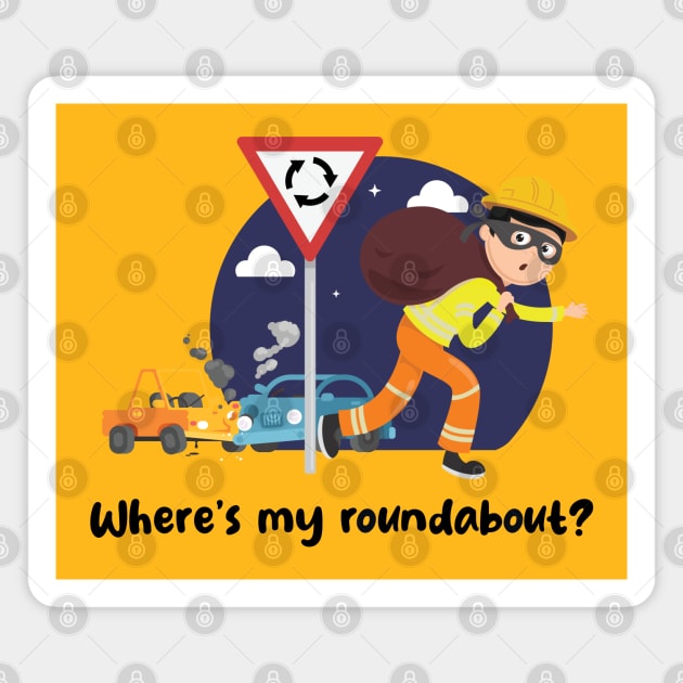 Where's my roundabout? (on light colors) Magnet by Messy Nessie